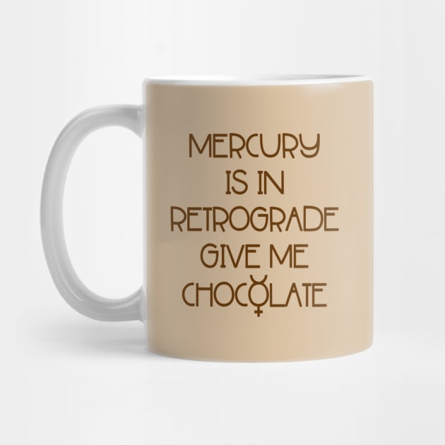 Mercury is in Retrograde. Give Me Chocolate Cheeky Witch® by Cheeky Witch